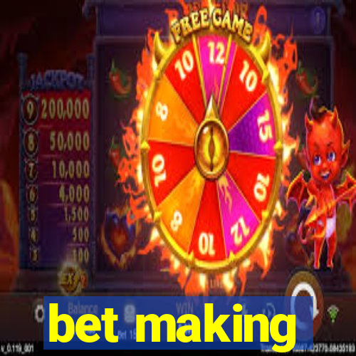 bet making