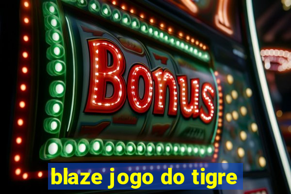 blaze jogo do tigre