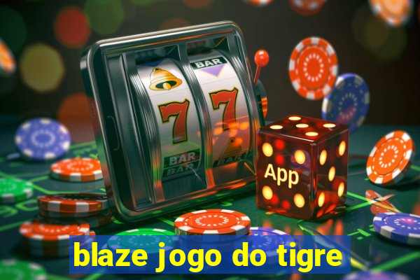 blaze jogo do tigre