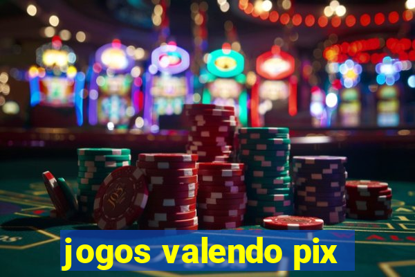 jogos valendo pix