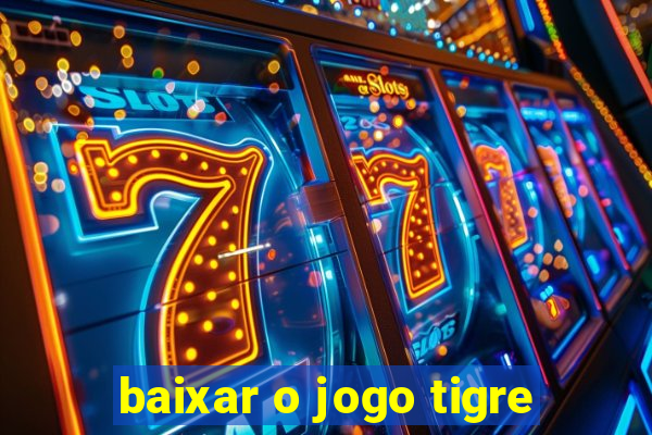 baixar o jogo tigre