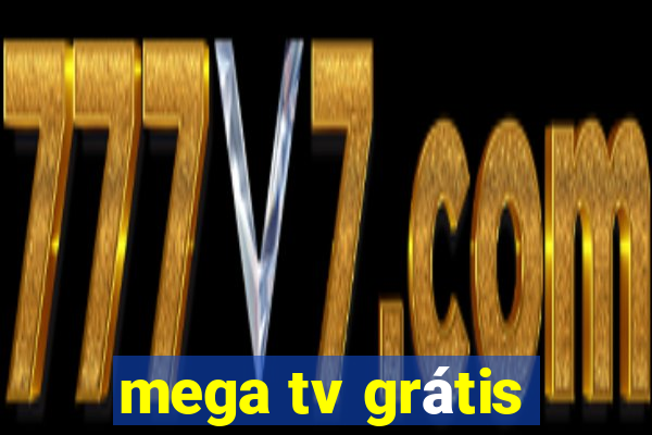 mega tv grátis