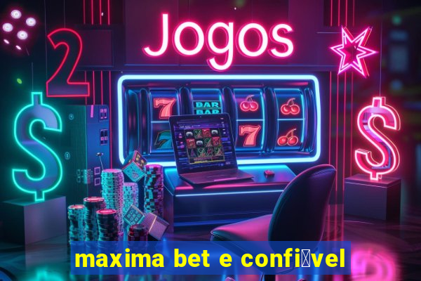 maxima bet e confi谩vel