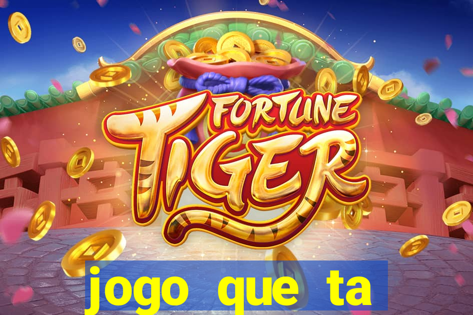 jogo que ta pagando bem