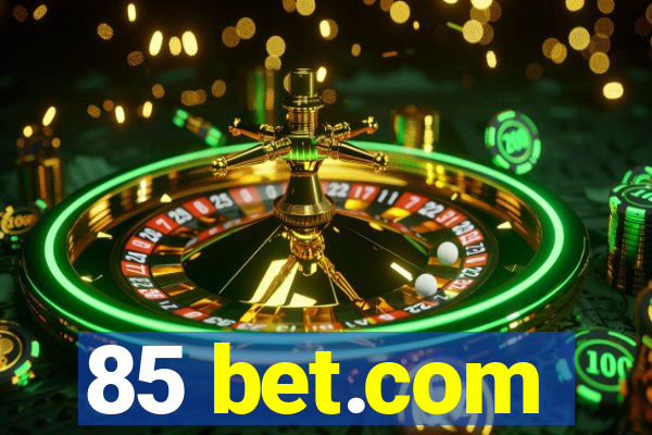 85 bet.com