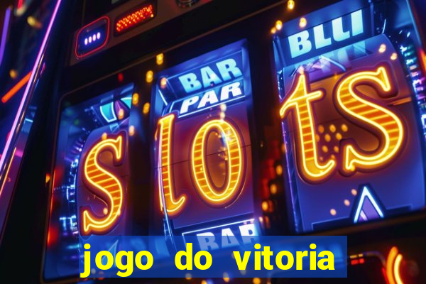 jogo do vitoria onde assistir