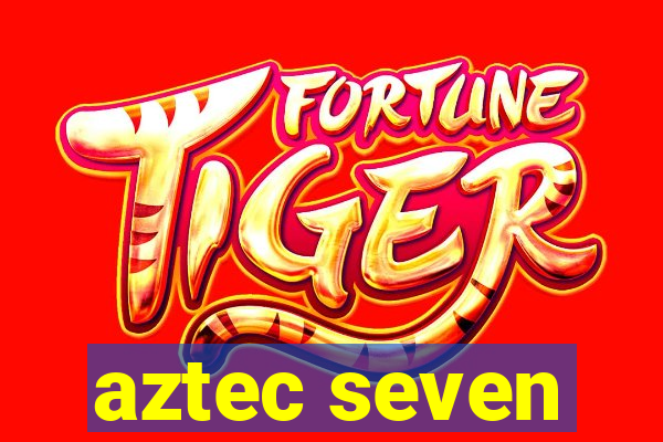 aztec seven