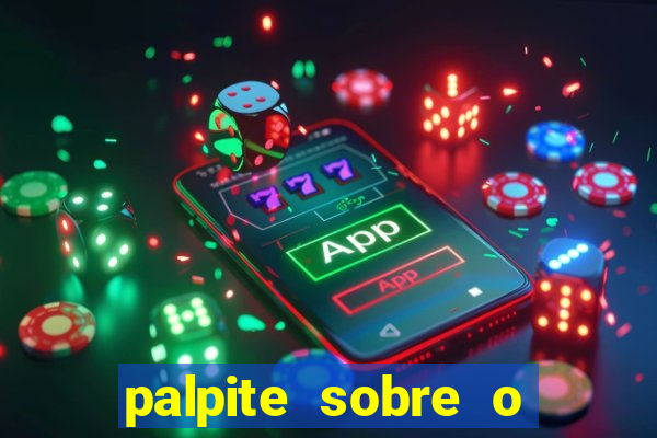 palpite sobre o jogo de hoje