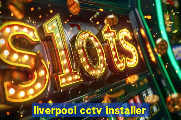 liverpool cctv installer