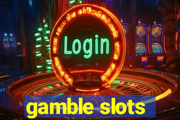 gamble slots