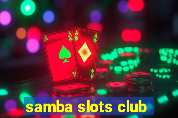 samba slots club