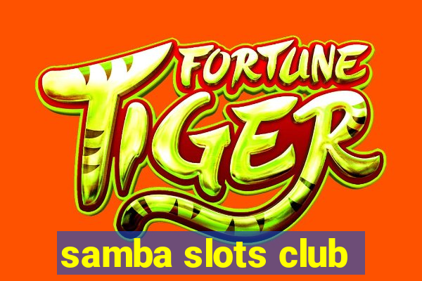 samba slots club