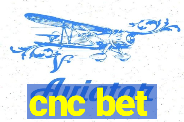 cnc bet