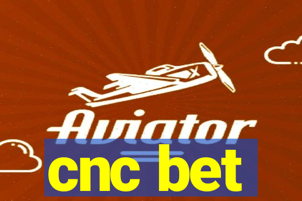 cnc bet