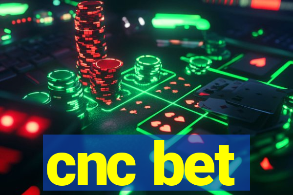 cnc bet