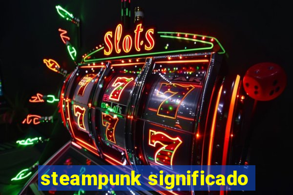 steampunk significado