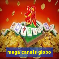 mega canais globo