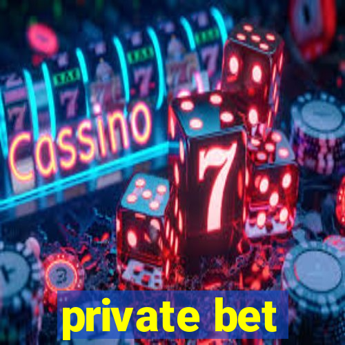 private bet