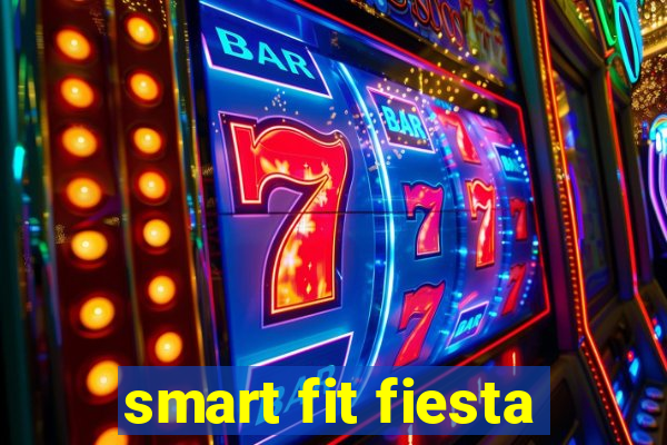 smart fit fiesta