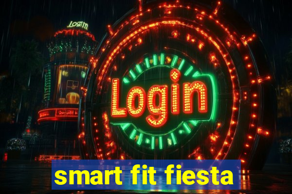 smart fit fiesta