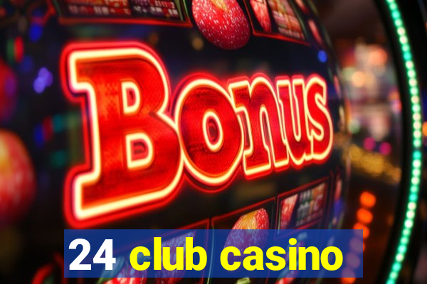 24 club casino