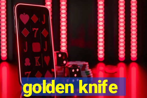 golden knife