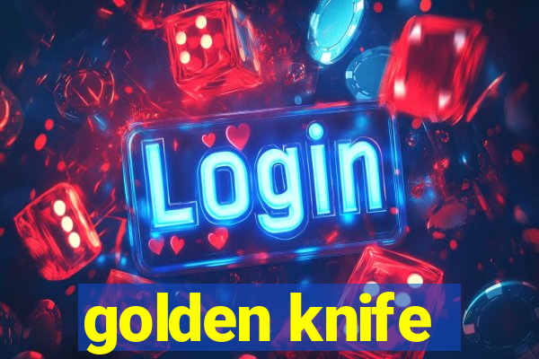 golden knife