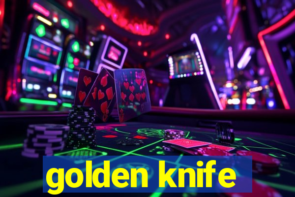 golden knife