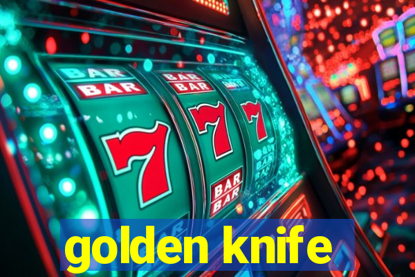 golden knife