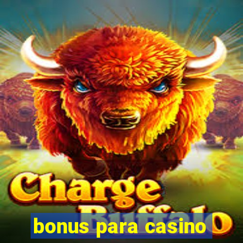 bonus para casino