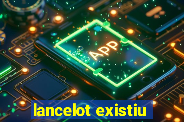 lancelot existiu