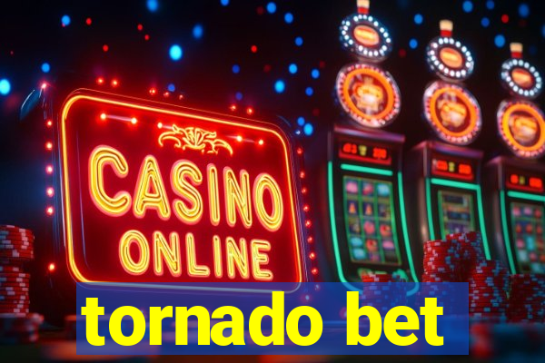 tornado bet