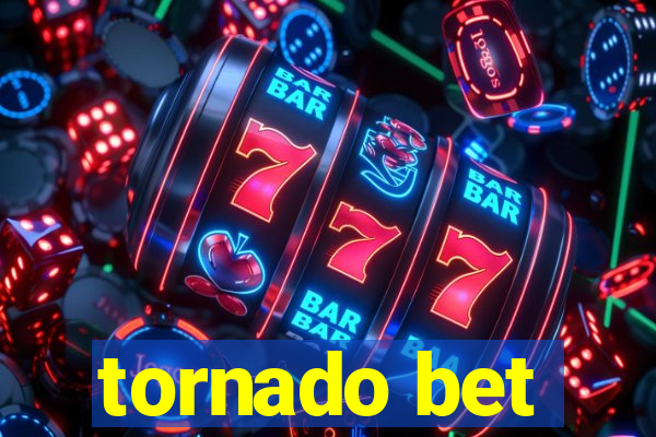 tornado bet