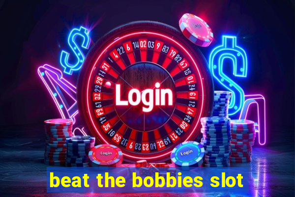 beat the bobbies slot