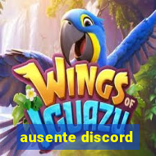 ausente discord