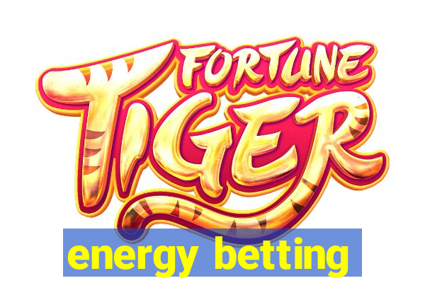 energy betting