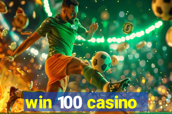 win 100 casino