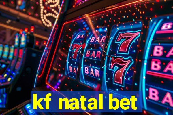 kf natal bet