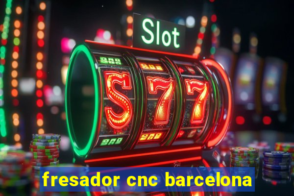 fresador cnc barcelona