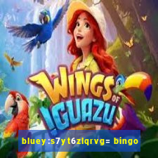 bluey:s7yt6zlqrvg= bingo