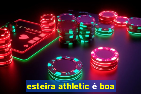 esteira athletic é boa