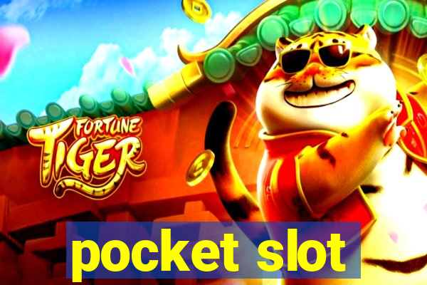 pocket slot