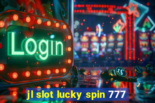 jl slot lucky spin 777