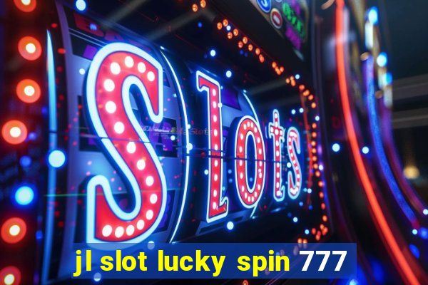 jl slot lucky spin 777