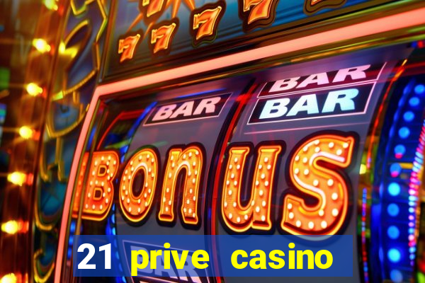 21 prive casino sister sites