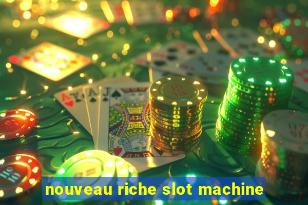 nouveau riche slot machine