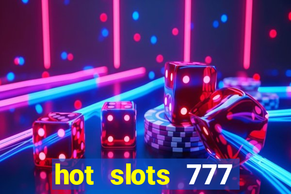 hot slots 777 dinheiro real