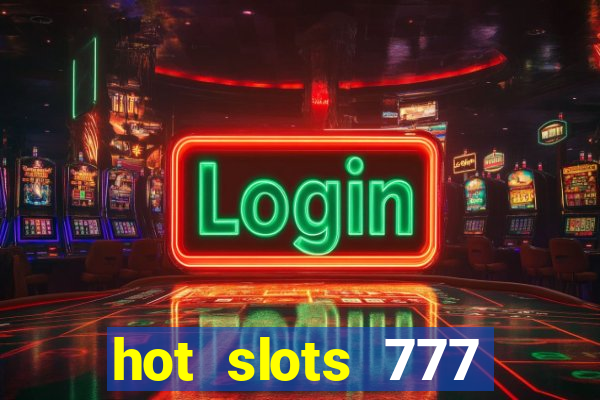 hot slots 777 dinheiro real