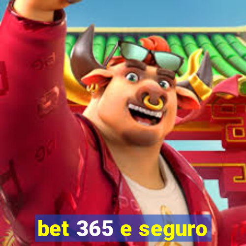 bet 365 e seguro