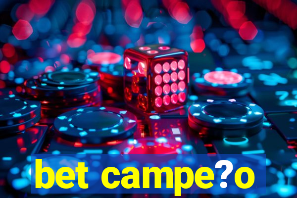 bet campe?o